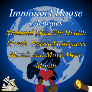 National Minority Health Month, Stress Awareness Month and Move More Month